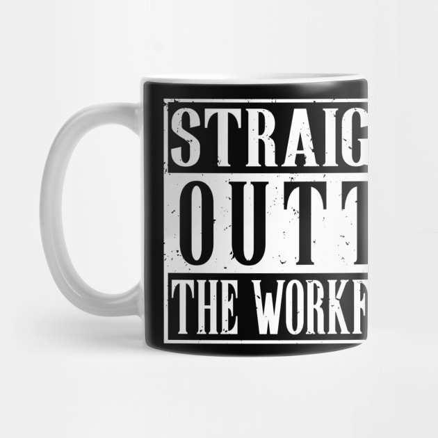 Straight Outta The Workforce Retirement T-Shirt by Coconil